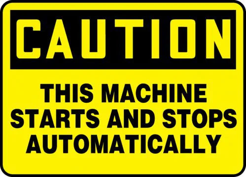 Safety Sign, CAUTION THIS MACHINE STARTS AND STOPS AUTOMATICALLY, 7