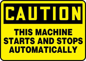 Safety Sign, CAUTION THIS MACHINE STARTS AND STOPS AUTOMATICALLY, 10" x 14", Plastic