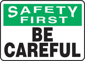 Safety Sign, SAFETY FIRST BE CAREFUL, 10" x 14", Plastic
