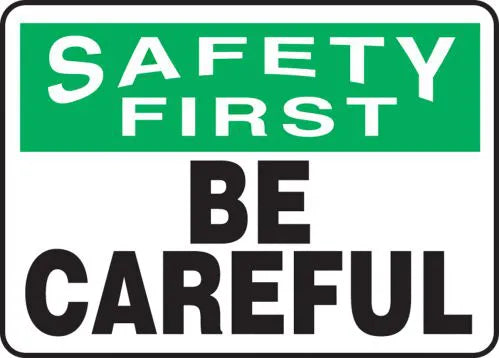 Safety Sign, SAFETY FIRST BE CAREFUL, 10