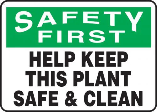 Safety Sign, SAFETY FIRST HELP KEEP THIS PLANT SAFE AND CLEAN, 10