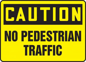 Safety Sign, CAUTION NO PEDESTRIAN TRAFFIC, 10" x 14", Plastic