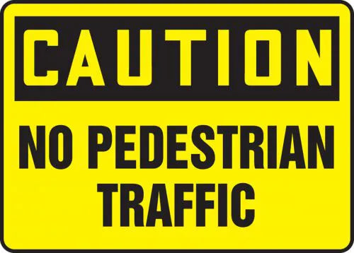 Safety Sign, CAUTION NO PEDESTRIAN TRAFFIC, 10