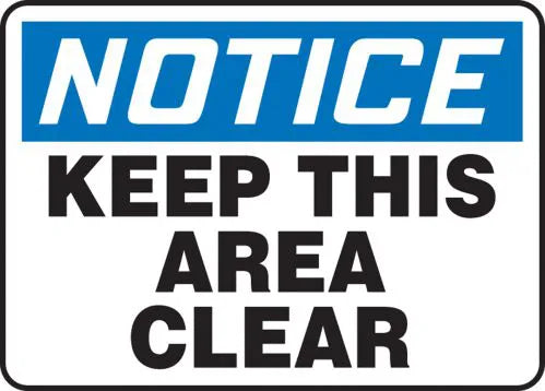 Safety Sign, NOTICE KEEP THIS AREA CLEAR, 10