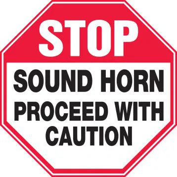 Safety Sign, STOP SOUND HORN PROCEED WITH CAUTION, 12