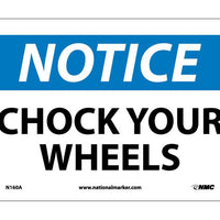 NOTICE, CHOCK YOUR WHEELS, 7X10, .040 ALUM