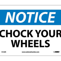 NOTICE, CHOCK YOUR WHEELS, 7X10, RIGID PLASTIC