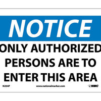 NOTICE, ONLY AUTHORIZED PERSONS ARE TO ENTER THIS AREA, 10X14, RIGID PLASTIC