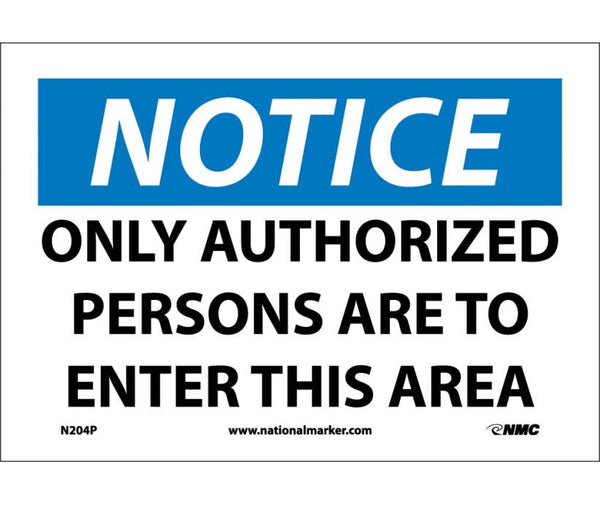 NOTICE, ONLY AUTHORIZED PERSONS ARE TO ENTER THIS AREA, 10X14, RIGID PLASTIC