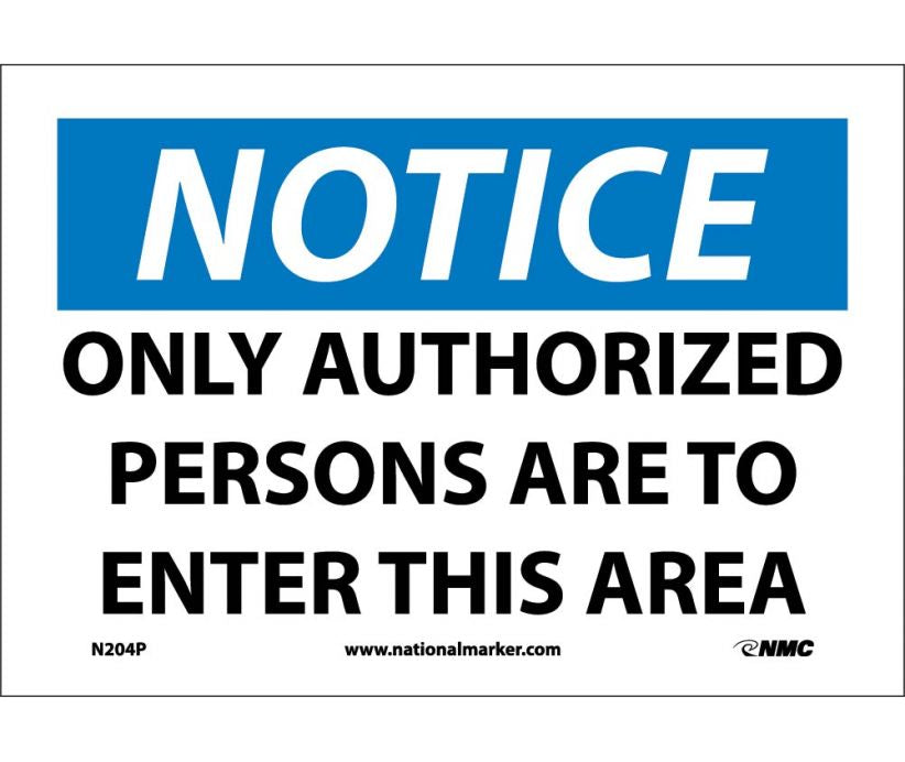 NOTICE, ONLY AUTHORIZED PERSONS TO ENTER THIS AREA, 7X10, RIGID PLASTIC