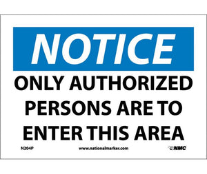 NOTICE, ONLY AUTHORIZED PERSONS TO ENTER THIS AREA, 7X10, PS VINYL