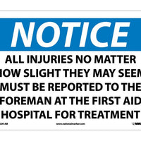 NOTICE, ALL INJURIES NO MATTER HOW SLIGHT THEY MAY SEEM MUST BE REPORTED TO THE FOREMAN AT THE FIRST AID HOSPITAL FOR TREATMENT, 10X14, .040 ALUM