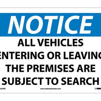 NOTICE, ALL VEHICLES ENTERING OR LEAVING THE PREMISES SUBJECT TO SEARCH, 10X14, PS VINYL