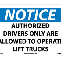 NOTICE, AUTHORIZED DRIVERS ONLY ARE ALLOWED TO OPERATE LIFT TRUCKS, 10X14, RIGID PLASTIC