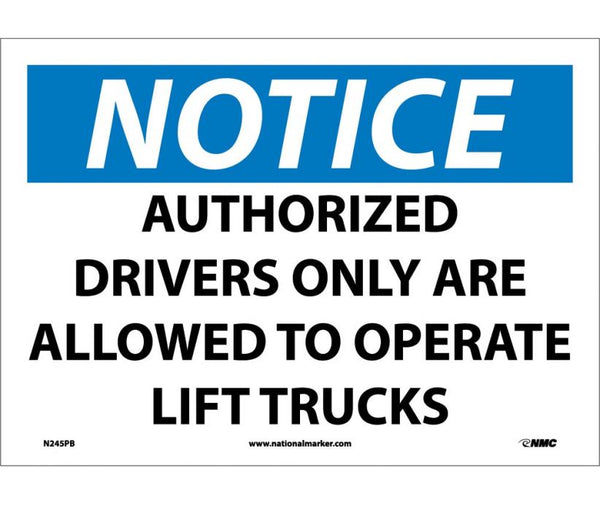 NOTICE, AUTHORIZED DRIVERS ONLY ARE ALLOWED TO OPERATE LIFT TRUCKS, 10X14, RIGID PLASTIC
