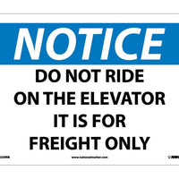 NOTICE, DO NOT RIDE ON THE ELEVATOR IT IS FOR FREIGHT ONLY, 10X14, RIGID PLASTIC