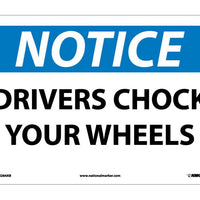 NOTICE, DRIVERS CHOCK YOUR WHEELS, 10X14, .040 ALUM