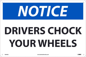 NOTICE, DRIVERS CHOCK YOUR WHEELS, 12x18, .040 ALUM