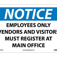 NOTICE, EMPLOYEES ONLY VENDORS AND VISITORS MUST REGISTER AT MAIN OFFICE, 10X14, .040 ALUM