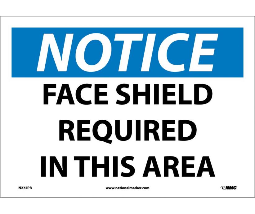 NOTICE, FACE SHIELD REQUIRED IN THIS AREA, 10X14, PS VINYL