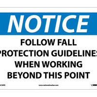 NOTICE, FOLLOW FALL PROTECTION GUIDELINES WHEN WORKING BEYOND THIS POINT, 10X14, RIGID PLASTIC