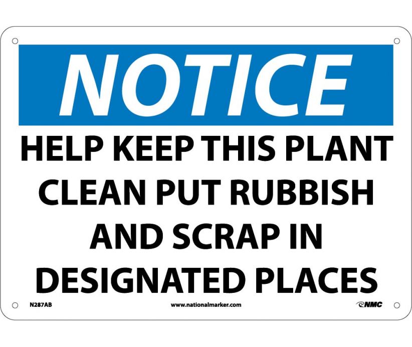 NOTICE, HELP KEEP THIS PLANT CLEAN PUT RUBBISH AND SCRAP IN DESIGNATED PLACES, 10X14, .040 ALUM