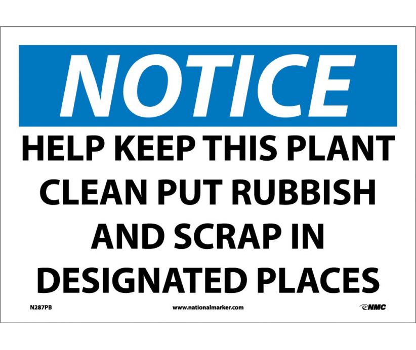 NOTICE, HELP KEEP THIS PLANT CLEAN PUT RUBBISH AND SCRAP IN DESIGNATED PLACES, 10X14, PS VINYL