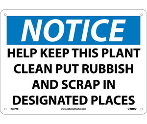 NOTICE, HELP KEEP THIS PLANT CLEAN PUT RUBBISH AND SCRAP IN DESIGNATED PLACES, 10X14, RIGID PLASTIC