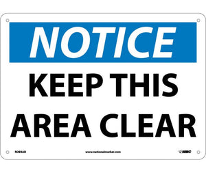 NOTICE, KEEP THIS AREA CLEAR, 10X14, .040 ALUM