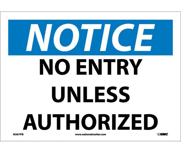 NOTICE, NO ENTRY UNLESS AUTHORIZED, 10X14, .040 ALUM