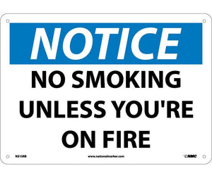 NOTICE, NO SMOKING UNLESS YOU'RE ON FIRE, 10X14, RIGID PLASTIC
