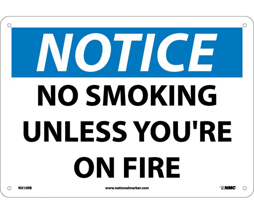 NOTICE, NO SMOKING UNLESS YOU'RE ON FIRE, 10X14, RIGID PLASTIC