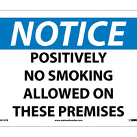 NOTICE, POSITIVELY NO SMOKING ALLOWED ON THESE PREMISES, 10X14, RIGID PLASTIC