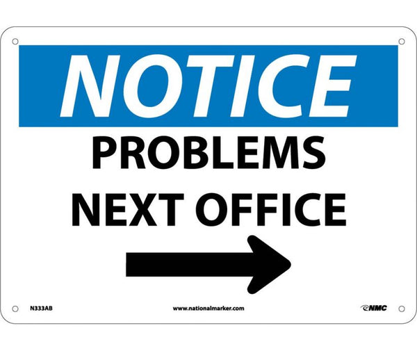 NOTICE, PROBLEMS NEXT OFFICE, ARROW, 10X14, .040 ALUM