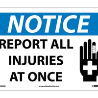 NOTICE, REPORT ALL INJURIES AT ONCE, GRAPHIC, 10X14, .040 ALUM