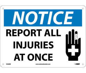 NOTICE, REPORT ALL INJURIES AT ONCE, GRAPHIC, 10X14, RIGID PLASTIC