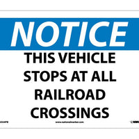 NOTICE, THIS VEHICLE STOPS AT ALL RAILROAD CROSSINGS, 10X14, PS VINYL