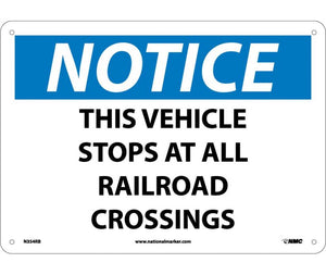 NOTICE, THIS VEHICLE STOPS AT ALL RAILROAD CROSSINGS, 10X14, RIGID PLASTIC