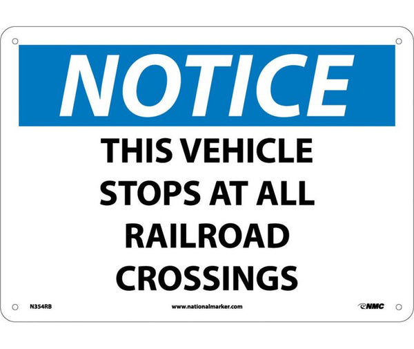 NOTICE, THIS VEHICLE STOPS AT ALL RAILROAD CROSSINGS, 10X14, RIGID PLASTIC