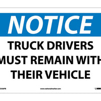 NOTICE, TRUCK DRIVERS MUST REMAIN WITH THEIR VEHICLE, 10X14, RIGID PLASTIC