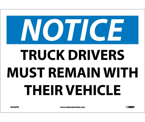 NOTICE, TRUCK DRIVERS MUST REMAIN WITH THEIR VEHICLE, 10X14, RIGID PLASTIC