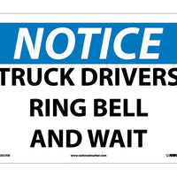 NOTICE, TRUCK DRIVERS RING BELL AND WAIT, 10X14, .040 ALUM