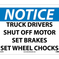 NOTICE, TRUCK DRIVERS SHUT OFF MOTOR SET BRAKES SET WHEEL CHOCKS, 10X14, PS VINYL