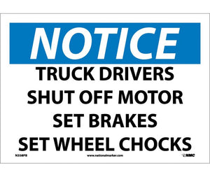 NOTICE, TRUCK DRIVERS SHUT OFF MOTOR SET BRAKES SET WHEEL CHOCKS, 10X14, PS VINYL