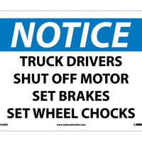 NOTICE, TRUCK DRIVERS SHUT OFF MOTOR SET BRAKES SET WHEEL CHOCKS, 10X14, RIGID PLASTIC