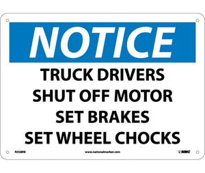 NOTICE, TRUCK DRIVERS SHUT OFF MOTOR SET BRAKES SET WHEEL CHOCKS, 10X14, RIGID PLASTIC
