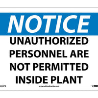 NOTICE, UNAUTHORIZED PERSONNEL ARE NOT PERMITTED INSIDE PLANT, 10X14, PS VINYL