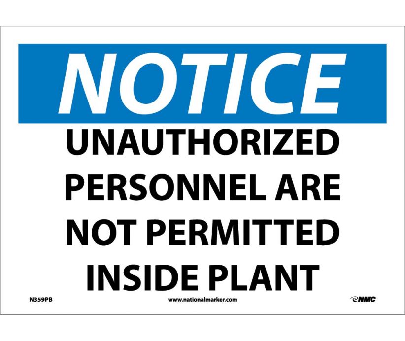 NOTICE, UNAUTHORIZED PERSONNEL ARE NOT PERMITTED INSIDE PLANT, 10X14, PS VINYL