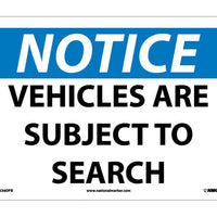 NOTICE, VEHICLES ARE SUBJECT TO SEARCH, 10X14, RIGID PLASTIC
