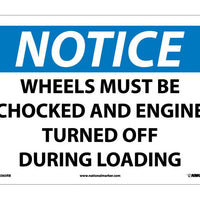 NOTICE, WHEELS MUST BE CHOCKED AND ENGINE TURNED OFF DURING LOADING, 10X14, RIGID PLASTIC